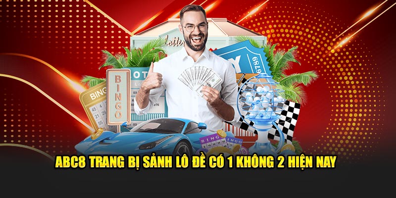 ABC8 trang bị sảnh lô đề có 1 không 2 trên thị trường hiện nay